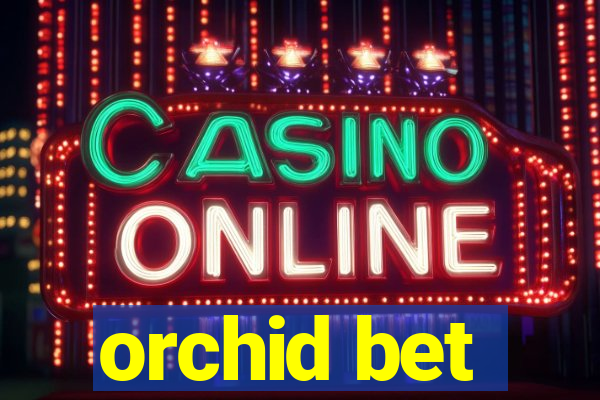orchid bet